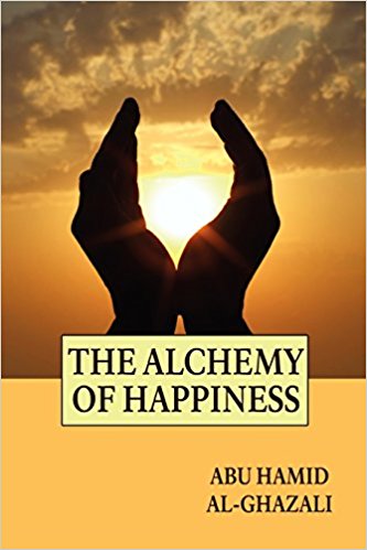 The Alchemy of Happiness by Imam Al Ghazzali